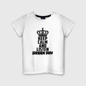 Детская футболка хлопок с принтом Keep calm and listen Green Day в Санкт-Петербурге, 100% хлопок | круглый вырез горловины, полуприлегающий силуэт, длина до линии бедер | Тематика изображения на принте: american idiot | green day | альтернативный | билли джо армстронг | грин дей | группа | зелёный день | майк дёрнт | музыка | надпись | панк | поп | поппанк | рок | тре кул