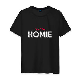Мужская футболка хлопок с принтом I`m not your Homie в Санкт-Петербурге, 100% хлопок | прямой крой, круглый вырез горловины, длина до линии бедер, слегка спущенное плечо. | Тематика изображения на принте: 