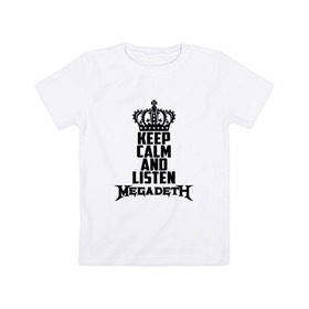 Детская футболка хлопок с принтом Keep calm and listen Megadeth в Санкт-Петербурге, 100% хлопок | круглый вырез горловины, полуприлегающий силуэт, длина до линии бедер | megadet | megadeth | дирк вербурен | дэвид эллефсон | дэйв мастейн | кико лоурейро | мегадет
