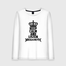 Женский лонгслив хлопок с принтом Keep calm and listen Megadeth в Санкт-Петербурге, 100% хлопок |  | megadet | megadeth | дирк вербурен | дэвид эллефсон | дэйв мастейн | кико лоурейро | мегадет