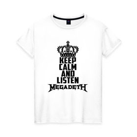 Женская футболка хлопок с принтом Keep calm and listen Megadeth в Санкт-Петербурге, 100% хлопок | прямой крой, круглый вырез горловины, длина до линии бедер, слегка спущенное плечо | megadet | megadeth | дирк вербурен | дэвид эллефсон | дэйв мастейн | кико лоурейро | мегадет