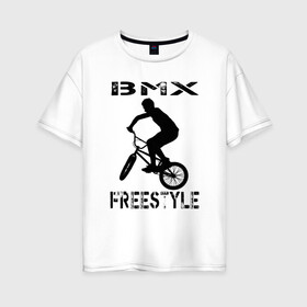 Женская футболка хлопок Oversize с принтом BMX FreeStyle в Санкт-Петербурге, 100% хлопок | свободный крой, круглый ворот, спущенный рукав, длина до линии бедер
 | bmx | freestyle | велик | велосипед | трюки | экстрим