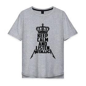 Мужская футболка хлопок Oversize с принтом Keep calm and listen Metallica в Санкт-Петербурге, 100% хлопок | свободный крой, круглый ворот, “спинка” длиннее передней части | metallica | джеймс хэтфилд | кирк хэмметт | ларс ульрих | металика | металлика | миталика | роберт трухильо