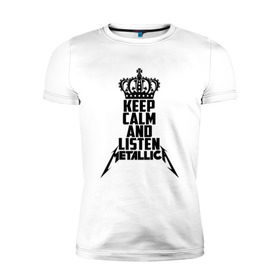 Мужская футболка премиум с принтом Keep calm and listen Metallica в Санкт-Петербурге, 92% хлопок, 8% лайкра | приталенный силуэт, круглый вырез ворота, длина до линии бедра, короткий рукав | metallica | джеймс хэтфилд | кирк хэмметт | ларс ульрих | металика | металлика | миталика | роберт трухильо