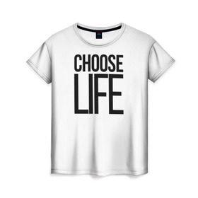 Женская футболка 3D с принтом Choose Life в Санкт-Петербурге, 100% полиэфир ( синтетическое хлопкоподобное полотно) | прямой крой, круглый вырез горловины, длина до линии бедер | fashion | trend |   