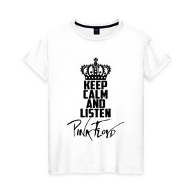 Женская футболка хлопок с принтом Keep calm and listen Pink Floyd в Санкт-Петербурге, 100% хлопок | прямой крой, круглый вырез горловины, длина до линии бедер, слегка спущенное плечо | pink floyd | pinkfloyd | арт | артрок | группа | дэвид гилмор | пинк флойд | пинкфлойд | прогрессивный | психоделический | рок | сид барретт | симфонический | спэйс | эйсид | экспериментальный