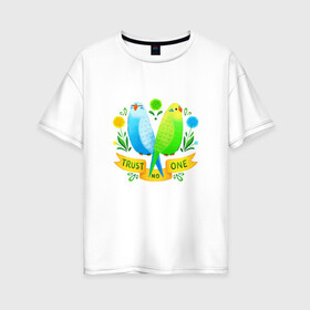 Женская футболка хлопок Oversize с принтом Попугаи арт в Санкт-Петербурге, 100% хлопок | свободный крой, круглый ворот, спущенный рукав, длина до линии бедер
 | волнистый попугай | джунгли | попугай