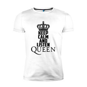 Мужская футболка премиум с принтом Keep calm and listen Queen в Санкт-Петербурге, 92% хлопок, 8% лайкра | приталенный силуэт, круглый вырез ворота, длина до линии бедра, короткий рукав | paul rodgers | queen | quen | брайан мэй | глэм | группа | джон дикон | квин | королева | куин | меркури | меркьюри | мэркури | поп | роджер тейлор | рок | фредди | фреди | хард | хардрок