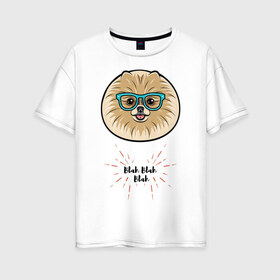 Женская футболка хлопок Oversize с принтом Blah blah blah в Санкт-Петербурге, 100% хлопок | свободный крой, круглый ворот, спущенный рукав, длина до линии бедер
 | домашние животные | немецкий шпиц | пес | собака