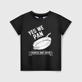 Детская футболка 3D с принтом Yes We Pan в Санкт-Петербурге, 100% гипоаллергенный полиэфир | прямой крой, круглый вырез горловины, длина до линии бедер, чуть спущенное плечо, ткань немного тянется | pan | protection