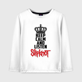 Детский лонгслив хлопок с принтом Keep calm and listen Slipknot в Санкт-Петербурге, 100% хлопок | круглый вырез горловины, полуприлегающий силуэт, длина до линии бедер | Тематика изображения на принте: slipknot | альтернативный | грув | кори тейлор | крис фен | метал | музыка | ню | рок | слайпкнот | слипкнот | слипнот