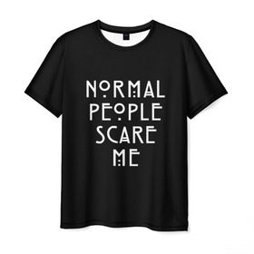Мужская футболка 3D с принтом Нормальные люди пугают меня в Санкт-Петербурге, 100% полиэфир | прямой крой, круглый вырез горловины, длина до линии бедер | ahs | american horror story | normal people scare me | аиу | американская история ужасов | девушке | надписи | нормальные люди пугают меня | парню | популярное | сериал