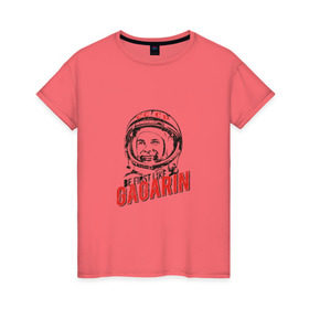Женская футболка хлопок с принтом Будь первым, как Гагарин в Санкт-Петербурге, 100% хлопок | прямой крой, круглый вырез горловины, длина до линии бедер, слегка спущенное плечо | best | gagarin | space | гагарин | космонавт | космос | первый | поехали | полёт | русский | ссср | юрий