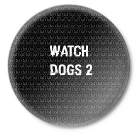 Значок с принтом Watch Dogs 2 в Санкт-Петербурге,  металл | круглая форма, металлическая застежка в виде булавки | wath dogs 2