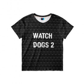 Детская футболка 3D с принтом Watch Dogs 2 в Санкт-Петербурге, 100% гипоаллергенный полиэфир | прямой крой, круглый вырез горловины, длина до линии бедер, чуть спущенное плечо, ткань немного тянется | wath dogs 2
