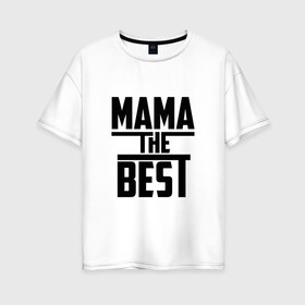 Женская футболка хлопок Oversize с принтом Мама the best в Санкт-Петербурге, 100% хлопок | свободный крой, круглый ворот, спущенный рукав, длина до линии бедер
 | the best | буквы | звезда | зе бест | имя | красная | крестик | линия | лучшая | лучший | мама | маман | мамка | мамочка | мамуля | на русском | надпись | полоса | полоска | самый | черная | черный