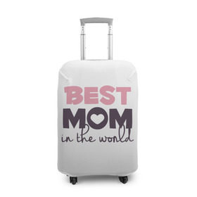 Чехол для чемодана 3D с принтом Лучшая мама в мире в Санкт-Петербурге, 86% полиэфир, 14% спандекс | двустороннее нанесение принта, прорези для ручек и колес | мама | родители