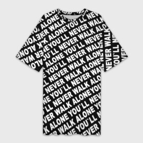 Платье-футболка 3D с принтом YNWA ЧБ в Санкт-Петербурге,  |  | liverpool | you ll never walk alone | апл | ливерпуль | футбол