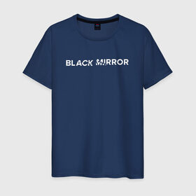 Мужская футболка хлопок с принтом Black Mirror в Санкт-Петербурге, 100% хлопок | прямой крой, круглый вырез горловины, длина до линии бедер, слегка спущенное плечо. | 