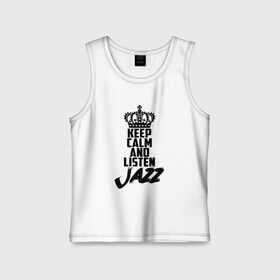 Детская майка хлопок с принтом Keep calm and listen Jazz в Санкт-Петербурге,  |  | jazz | африканские ритмы | афроамериканский | блюз | вокально | гармоническая | джаз | джас | европейская | жаз | жас | инструментальная | музыка | музыкальный | регтайм | структура | фольклор