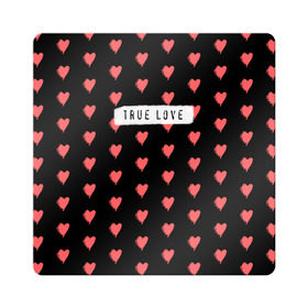Магнит виниловый Квадрат с принтом True Love в Санкт-Петербурге, полимерный материал с магнитным слоем | размер 9*9 см, закругленные углы | 14 февраля | love | valentine | день святого валентина | любовь | сердечки