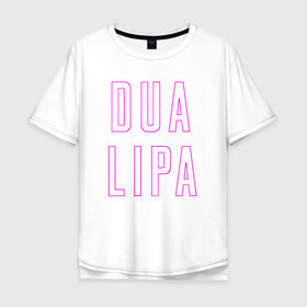 Мужская футболка хлопок Oversize с принтом Lipa в Санкт-Петербурге, 100% хлопок | свободный крой, круглый ворот, “спинка” длиннее передней части | dua lipa | дуа липа