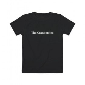 Детская футболка хлопок с принтом The Cranberries в Санкт-Петербурге, 100% хлопок | круглый вырез горловины, полуприлегающий силуэт, длина до линии бедер | dolores oriordan | the cranberries