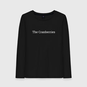 Женский лонгслив хлопок с принтом The Cranberries в Санкт-Петербурге, 100% хлопок |  | dolores oriordan | the cranberries