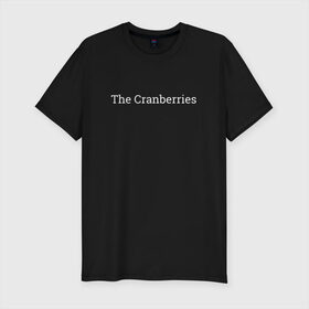 Мужская футболка премиум с принтом The Cranberries в Санкт-Петербурге, 92% хлопок, 8% лайкра | приталенный силуэт, круглый вырез ворота, длина до линии бедра, короткий рукав | dolores oriordan | the cranberries