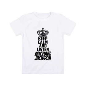 Детская футболка хлопок с принтом Keep calm and listen Michael Jackson в Санкт-Петербурге, 100% хлопок | круглый вырез горловины, полуприлегающий силуэт, длина до линии бедер | Тематика изображения на принте: jackson | joseph | michael | the jackson 5 | джек | джексон | джозеф | диско | жексон | звезда | король | майк | майкл | майкла | мйкел | нью | поп | попсы | ритм н блюз | рок | свинг | соул | фанк