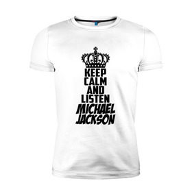 Мужская футболка премиум с принтом Keep calm and listen Michael Jackson в Санкт-Петербурге, 92% хлопок, 8% лайкра | приталенный силуэт, круглый вырез ворота, длина до линии бедра, короткий рукав | jackson | joseph | michael | the jackson 5 | джек | джексон | джозеф | диско | жексон | звезда | король | майк | майкл | майкла | мйкел | нью | поп | попсы | ритм н блюз | рок | свинг | соул | фанк