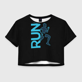 Женская футболка 3D укороченная с принтом RUN в Санкт-Петербурге, 100% полиэстер | круглая горловина, длина футболки до линии талии, рукава с отворотами | бег | зал | здоровья | сила | синий | спорт | темный | человек