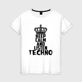 Женская футболка хлопок с принтом Keep calm and listen Techno в Санкт-Петербурге, 100% хлопок | прямой крой, круглый вырез горловины, длина до линии бедер, слегка спущенное плечо | ebm | edm | hi nrg | techno | габбер | даб | детройт | дип | индастриал | италиан | минимал | музыка | синтипоп | тек хаус | техно | фанк | хард | чикаго хаус | шранц | эйсид | электро | электронная