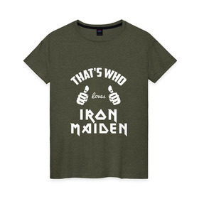Женская футболка хлопок с принтом Вот кто любит Iron Maiden в Санкт-Петербурге, 100% хлопок | прямой крой, круглый вырез горловины, длина до линии бедер, слегка спущенное плечо | iron maiden | loves | thats who | this girl | this guy | айран | айрон | большие | группа | дэйв мюррей | железная дева | ирон | клас | класс | кулаки | майден | мейд | мейден | метал | пальцы | рок | руки | стив харрис | хеви