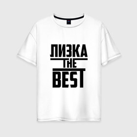 Женская футболка хлопок Oversize с принтом Лизка the best в Санкт-Петербурге, 100% хлопок | свободный крой, круглый ворот, спущенный рукав, длина до линии бедер
 | the best | буквы | елизавета | звезда | зе бест | имя | красная | крестик | лиза | лизок | линия | лиска | лучшая | лучший | на русском | надпись | полоса | полоска | самый | черная | черный