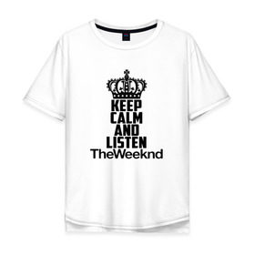 Мужская футболка хлопок Oversize с принтом Keep calm and listen The Weeknd в Санкт-Петербурге, 100% хлопок | свободный крой, круглый ворот, “спинка” длиннее передней части | pbrb | pop | rb | the weeknd | trilogy | weeknd | xo | викенд | викнд | икс | иксо | макконен | музыкант | о | рнб | тесфайе | уикенд | уикнд | х | хип хоп | хипхоп | хо | эйбел | эр эн би