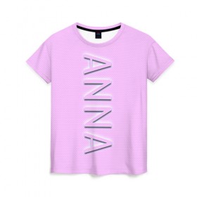 Женская футболка 3D с принтом Anna-pink в Санкт-Петербурге, 100% полиэфир ( синтетическое хлопкоподобное полотно) | прямой крой, круглый вырез горловины, длина до линии бедер | anna | anna pink | name | name anna | pink | анна | имена | имя | имя анна