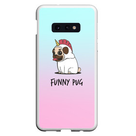 Чехол для Samsung S10E с принтом Funny PUG в Санкт-Петербурге, Силикон | Область печати: задняя сторона чехла, без боковых панелей | animals | dog | dogs | gradient | illustration | inscription | lettering | pug | puppy | unicorn | градиент | единорог | животные | иллюстрация | леттеринг | мопс | надпись | песик | собаки | щенок