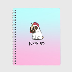 Тетрадь с принтом Funny PUG в Санкт-Петербурге, 100% бумага | 48 листов, плотность листов — 60 г/м2, плотность картонной обложки — 250 г/м2. Листы скреплены сбоку удобной пружинной спиралью. Уголки страниц и обложки скругленные. Цвет линий — светло-серый
 | animals | dog | dogs | gradient | illustration | inscription | lettering | pug | puppy | unicorn | градиент | единорог | животные | иллюстрация | леттеринг | мопс | надпись | песик | собаки | щенок