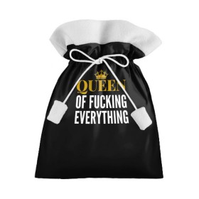 Подарочный 3D мешок с принтом Queen of fucking everything в Санкт-Петербурге, 100% полиэстер | Размер: 29*39 см | для девушек | королева | корона | с надписью