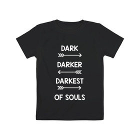Детская футболка хлопок с принтом Darker в Санкт-Петербурге, 100% хлопок | круглый вырез горловины, полуприлегающий силуэт, длина до линии бедер | Тематика изображения на принте: dark souls | dark souls 3