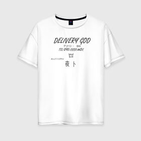 Женская футболка хлопок Oversize с принтом Delivery God в Санкт-Петербурге, 100% хлопок | свободный крой, круглый ворот, спущенный рукав, длина до линии бедер
 | anime | noragami | аниме | бездомный бог | норагами