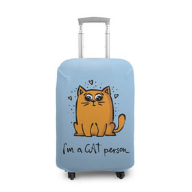 Чехол для чемодана 3D с принтом I am a Cat Person в Санкт-Петербурге, 86% полиэфир, 14% спандекс | двустороннее нанесение принта, прорези для ручек и колес | cat | домашние любимцы | животные | котики | котэ | котята | любовь | милые