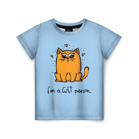 Детская футболка 3D с принтом I am a Cat Person в Санкт-Петербурге, 100% гипоаллергенный полиэфир | прямой крой, круглый вырез горловины, длина до линии бедер, чуть спущенное плечо, ткань немного тянется | cat | домашние любимцы | животные | котики | котэ | котята | любовь | милые