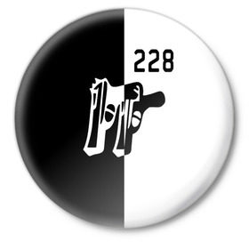 Значок с принтом 228 в Санкт-Петербурге,  металл | круглая форма, металлическая застежка в виде булавки | 228 | rap | зачитал | пистолет | пушка | реп | репер | рэп | рэпер | статья | ствол