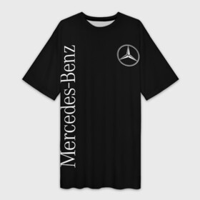 Платье-футболка 3D с принтом Mercedes Benz в Санкт-Петербурге,  |  | benz | mercedes | mercedes benz | бенц | мерс | мерседес