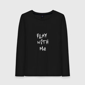 Женский лонгслив хлопок с принтом play with me в Санкт-Петербурге, 100% хлопок |  | 