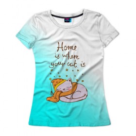 Женская футболка 3D с принтом Дом там,где ваш кот! в Санкт-Петербурге, 100% полиэфир ( синтетическое хлопкоподобное полотно) | прямой крой, круглый вырез горловины, длина до линии бедер | cat | взгляд | кот | кот хипстер | котёнок | котятки | котятушки | кошечки | кошка | мордочка