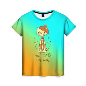 Женская футболка 3D с принтом Доверяй кошкам,не мужчинам! в Санкт-Петербурге, 100% полиэфир ( синтетическое хлопкоподобное полотно) | прямой крой, круглый вырез горловины, длина до линии бедер | cat | взгляд | кот | кот хипстер | котёнок | котятки | котятушки | кошечки | кошка | мордочка