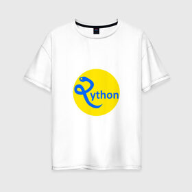 Женская футболка хлопок Oversize с принтом Python - язык программирования в Санкт-Петербурге, 100% хлопок | свободный крой, круглый ворот, спущенный рукав, длина до линии бедер
 | python | змея | питон | программирование | программист | сисадмин | системный администратор | язык